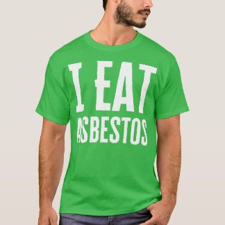 Ik eet asbest t-shirt