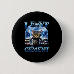 Ik eet cement vervloekte kat grappig vreemd specif ronde button 5,7 cm