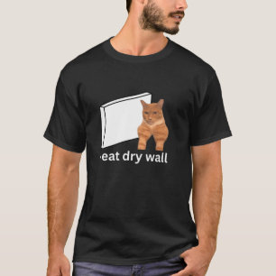 Ik eet Dry Wall Funny Cursed Sigma Cat Meme T Shir T-shirt