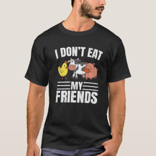 Ik eet geen groenten van mijn vrienden. t-shirt