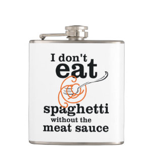 Ik eet geen spaghetti zonder de vleessaus heupfles