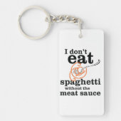 Ik eet geen spaghetti zonder de vleessaus sleutelhanger (Voorkant)