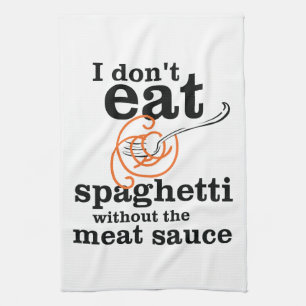 Ik eet geen spaghetti zonder de vleessaus theedoek