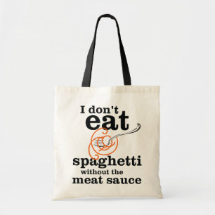 Ik eet geen spaghetti zonder de vleessaus tote bag