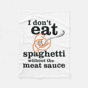 Ik eet geen spaghetti zonder vleessaus fleece deken