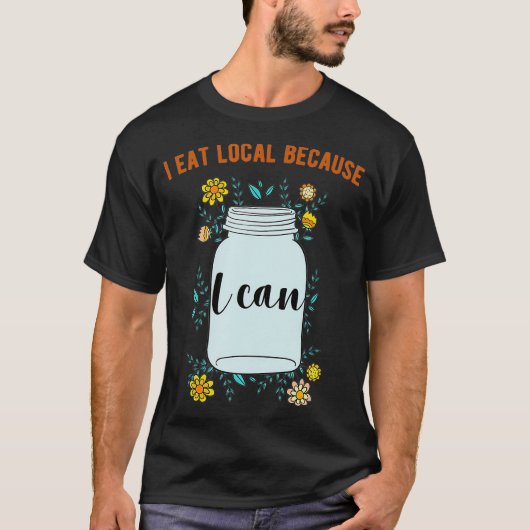 Ik eet lokaal omdat ik design kan ontwerpen t-shirt (Voorkant)