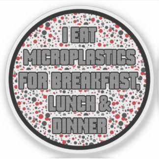 Ik eet microplastics als ontbijt sticker