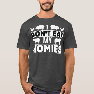Ik eet mijn Homie Vegan Food Healthy Lifestyle nie T-shirt