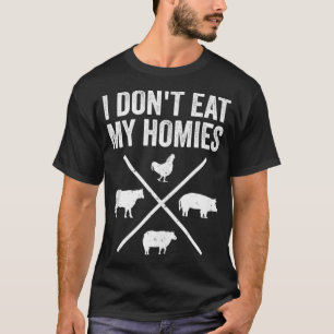 Ik eet mijn homies grappige vegetariër niet t-shirt