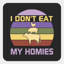 Ik eet mijn homies niet vegan vierkante sticker