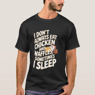 Ik Eet Niet Altijd Kip En Wafels, Soms T-shirt