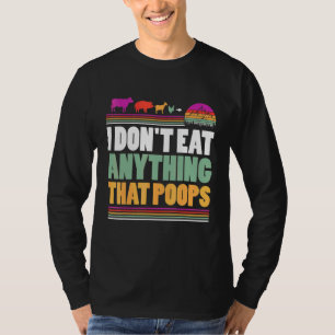 Ik eet niets dat poept Veganisch plantaardig T-shirt