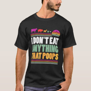 Ik eet niets dat poept Veganisch plantaardig T-shirt