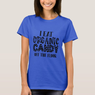 Ik eet organisch snoep van de vloer t-shirt