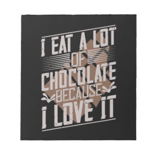 Ik eet veel chocolade omdat ik er dol op ben notitieblok