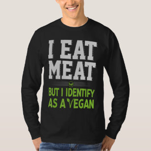 Ik eet vlees, maar ik identificeer me als een Vega T-shirt