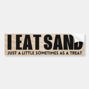 Ik eet zand! Een beetje soms als een traktatie Bumpersticker