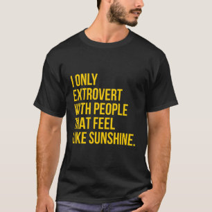Ik extravert alleen met mensen die zich zonneschij t-shirt