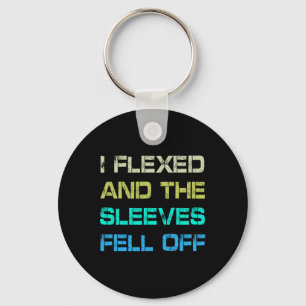 Ik flexte en de Sleeves vielen van gym Humor worko Sleutelhanger