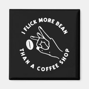 Ik flikker meer bonen dan een grappige koffiezaak magneet