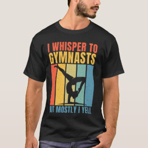 Ik fluister naar gymnasten maar meestal schreeuw i t-shirt