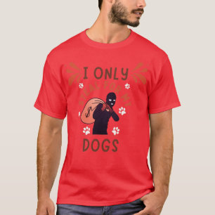Ik ga alleen maar naar mijn honden t-shirt