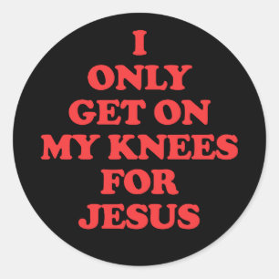 Ik ga alleen op mijn knieën voor Jezus. Ronde Sticker