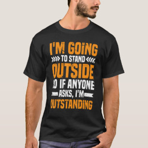 Ik ga buiten staan als iemand vraagt dat ik buiten t-shirt