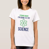 Ik ga de wetenschap proberen t-shirt (Voorkant)