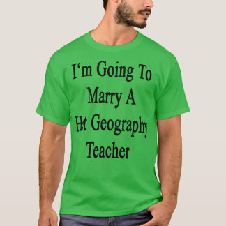Ik ga een warme geografische leraar trouwen t-shirt