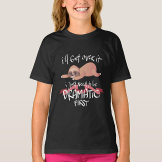 Ik ga er wel over. Ik moet alleen maar dramatisch T-shirt