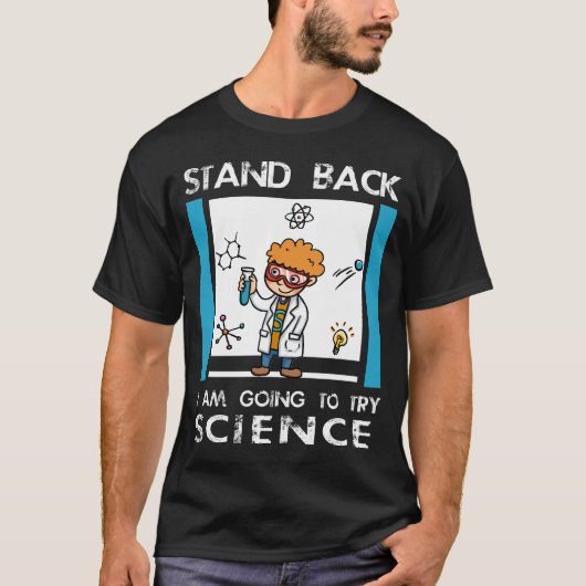 Ik ga even terug om WETENSCHAP te proberen. Funny  T-shirt (Voorkant)
