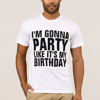 IK GA FEESTEN ALS OF HET MIJN VERJAARDAG IS T-shir T-shirt