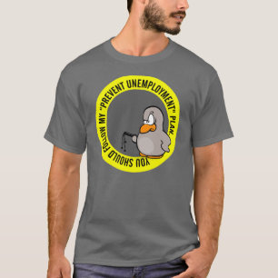 Ik ga je helpen je werk te behouden t-shirt