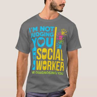 Ik ga je niet beoordelen als een sociaal werkersca t-shirt