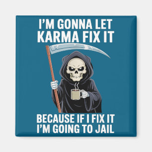 Ik ga karma het laten oplossen omdat als ik het op magneet