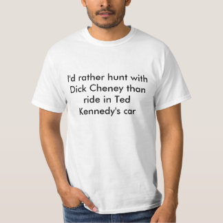 Ik ga liever op jacht met Dick Cheney T-shirt