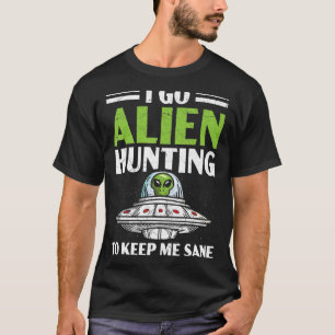 Ik ga met Alien jagen om me gezond te houden. T-shirt