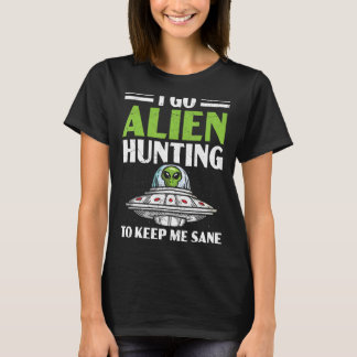 Ik ga met Alien jagen om me gezond te houden. T-shirt
