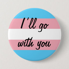 Ik ga met je mee Trans support Ronde Button 7,6 Cm