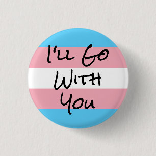 Ik ga met je trans-rechten ronde button 3,2 cm