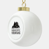 Ik ga naar de bergen keramische bal ornament (Rechts)