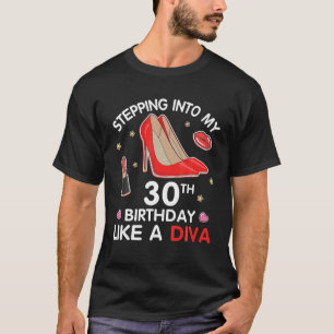 Ik ga naar mijn 30e verjaardag als een diva Happy T-shirt