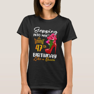 Ik ga naar mijn 47e verjaardag als een koningin vo t-shirt