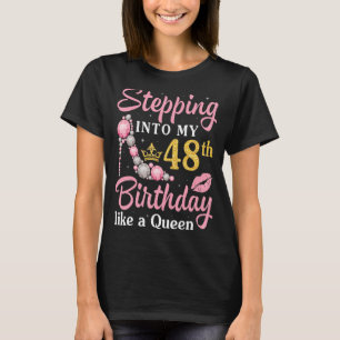 Ik ga naar mijn 48ste verjaardag als een koningin t-shirt