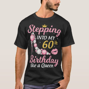 Ik ga naar mijn 60ste verjaardag als een koningin  t-shirt
