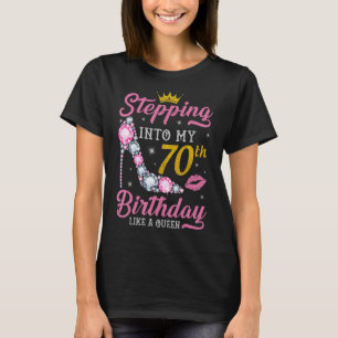 Ik ga naar mijn 70ste verjaardag als een koningin t-shirt