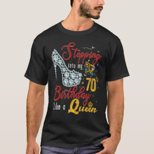 Ik ga naar mijn 70ste verjaardag als een koningin t-shirt