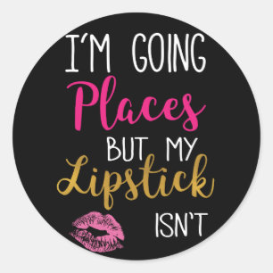 Ik ga naar Plaatsen mijn lippenstift is niet Ronde Sticker