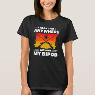 Ik ga nergens heen zonder mijn Bipod Coyote Huntin T-shirt